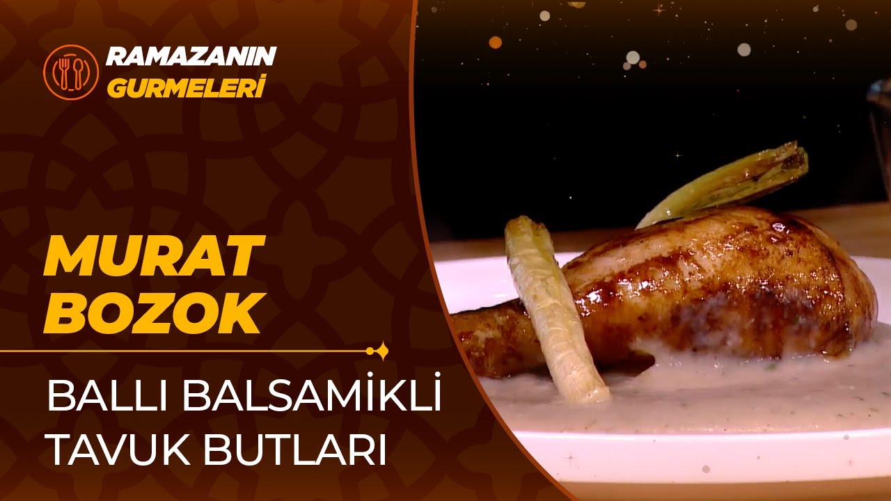 Murat Bozok’tan Ramazana Özel “Ballı Balsamikli Tavuk Butu” Tarifi 🍗