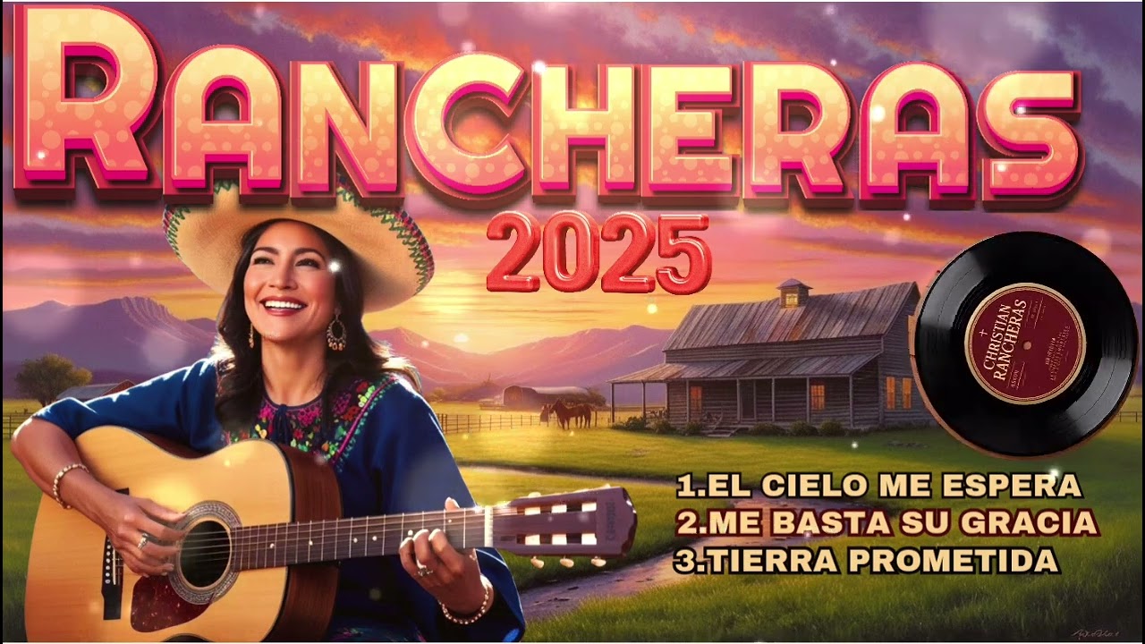 Rancheras Cristianas Que Te Harán Llorar y Adorar a Dios - Lo Mejor de la Música Cristiana 2025