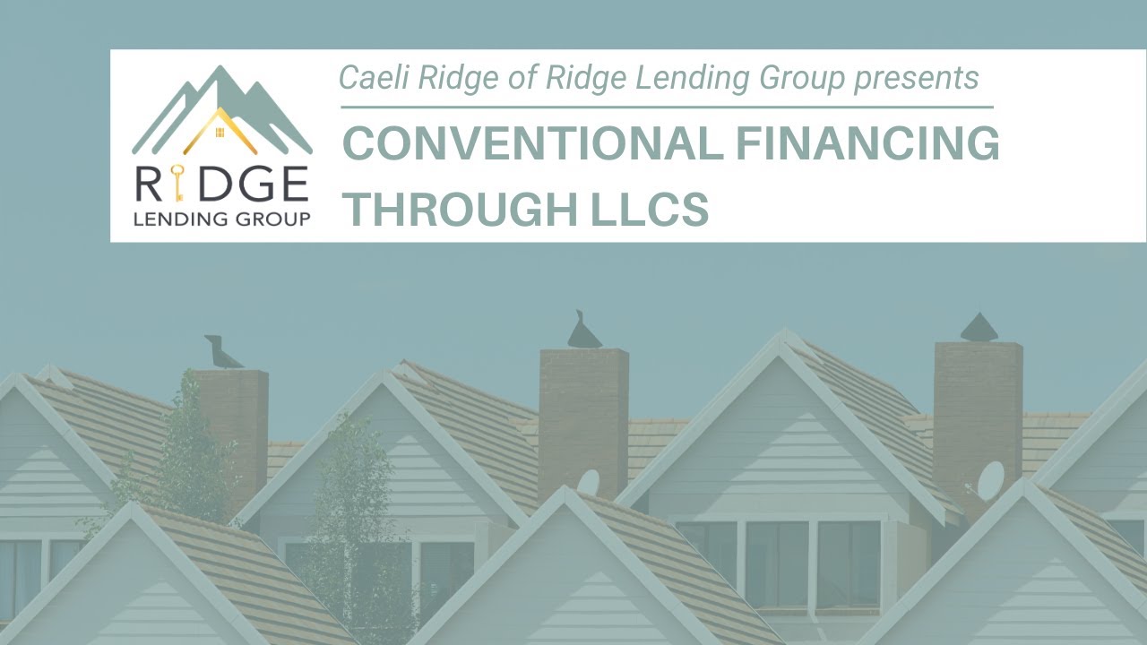 Needs and Restrictions of Conventional Financing through LLCs - Ridge Lending Group