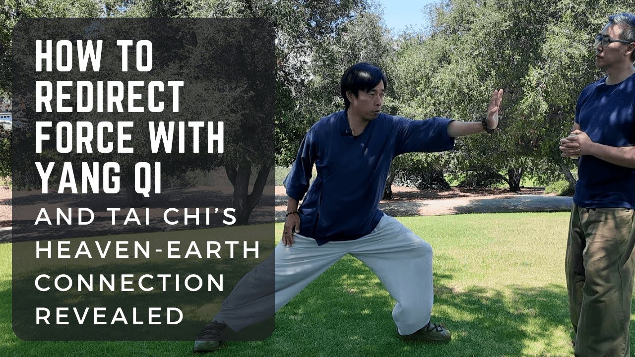 How to Redirect Force Using Yang Qi: And Tai Chi's Heaven-Earth Connection Revealed