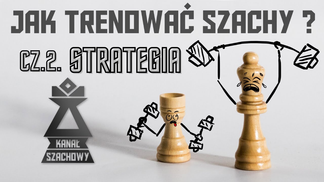 Jak trenować szachy? cz.2. Strategia.
