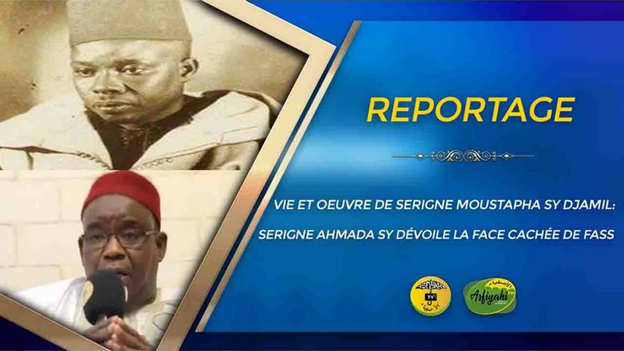 Vie et Oeuvre de Serigne Moustapha Sy Djamil: Serigne Ahmada Sy dévoile la Face cachée de Fass