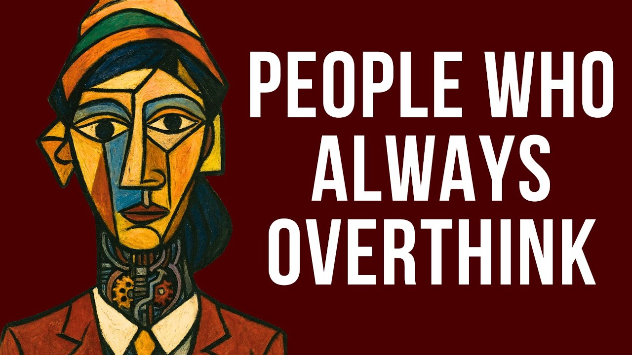 The Psychology of People Who Always Overthink