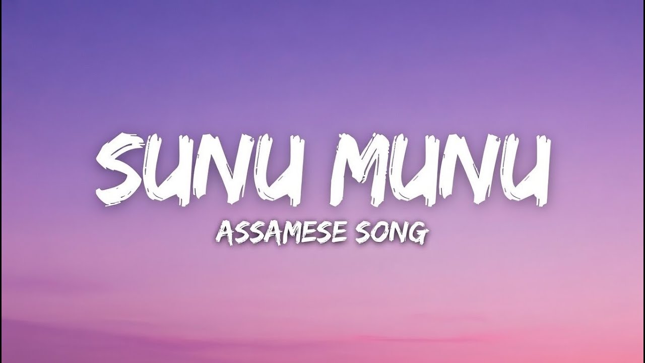 Sunu Munu (Lyrical Video) | New Assamese Pop Song 2026