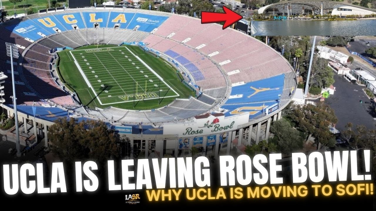 The Dark TRUTH Behind Why UCLA is Leaving the Rose Bowl For Sofi Stadium 