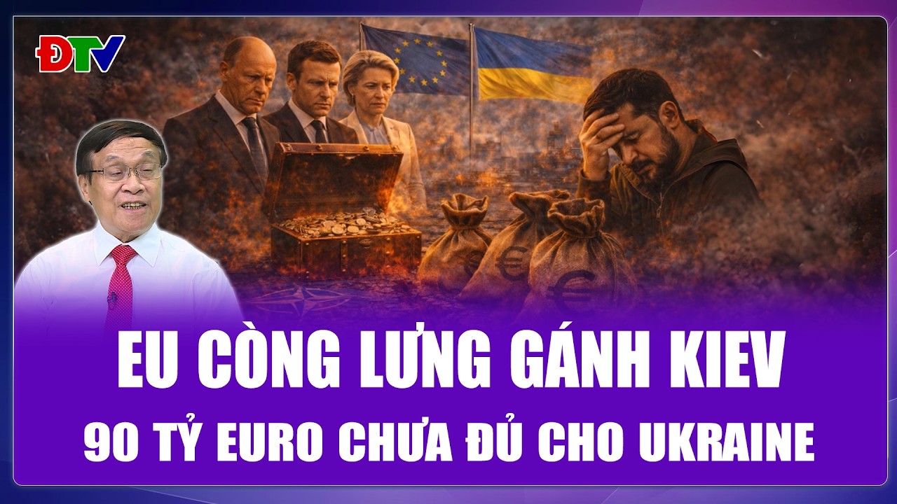 Đại tá Lê Thế Mẫu: EU vét sạch ngân khố vẫn thiếu 63 tỷ USD, ai sẽ lấp đầy khoảng trống cho Ukraine?