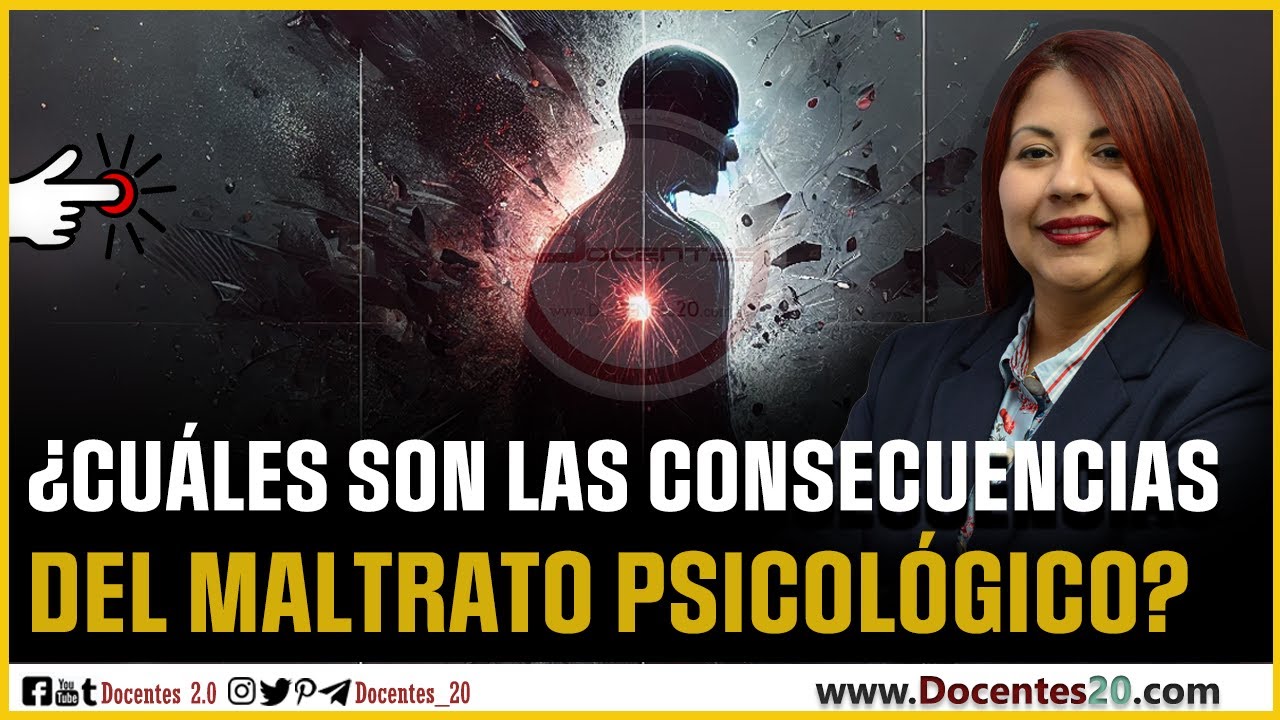 🔥¿CUÁLES SON LAS CONSECUENCIAS DEL MALTRATO PSICOLÓGICO? | Docentes 2.0