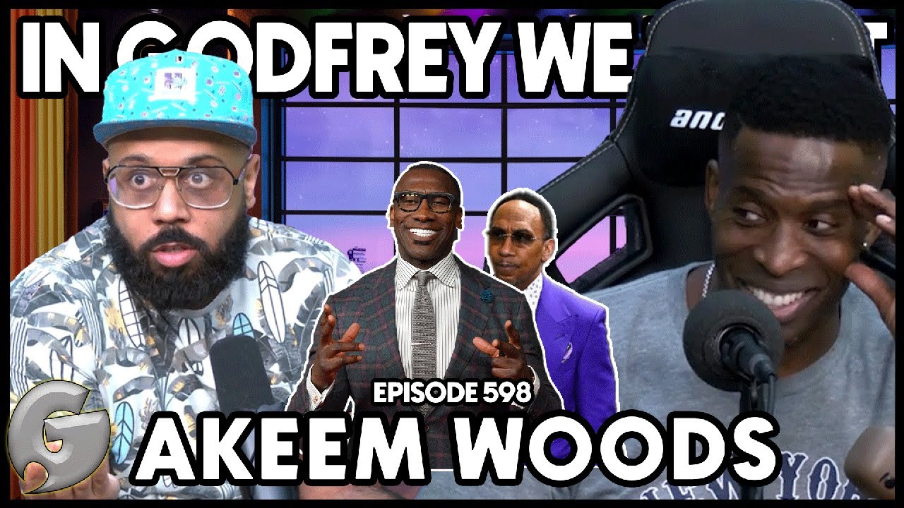 The Shannon Sharpe Drama l Akeem Woods l In Godfrey We Trust l Ep 598
