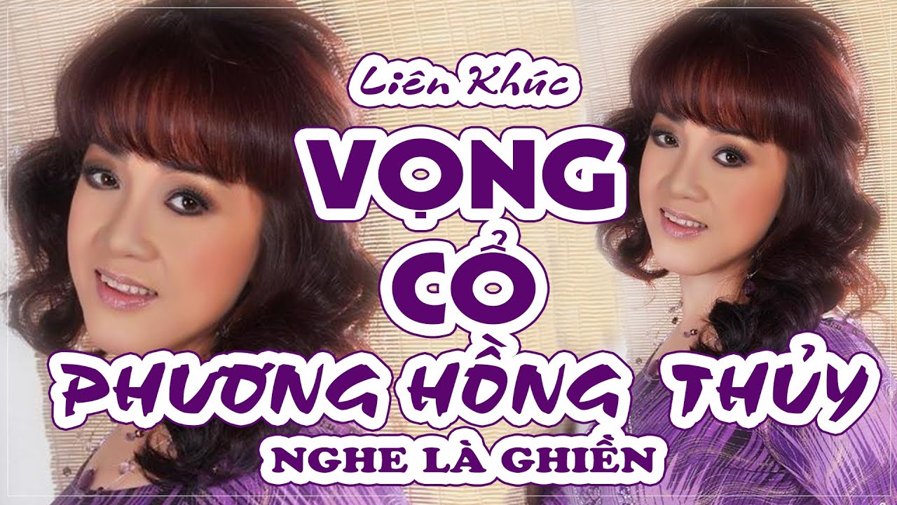 Tổng hợp VONG CỔ PHƯƠNG HỒNG THỦY hay nhất (PHẦN 2) #vũlinh  #phuonghongthuy