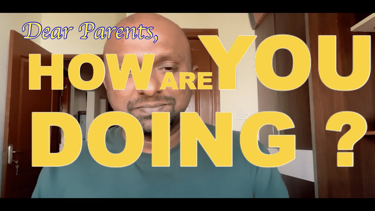 Dear Parents - How Are YOU Doing ?