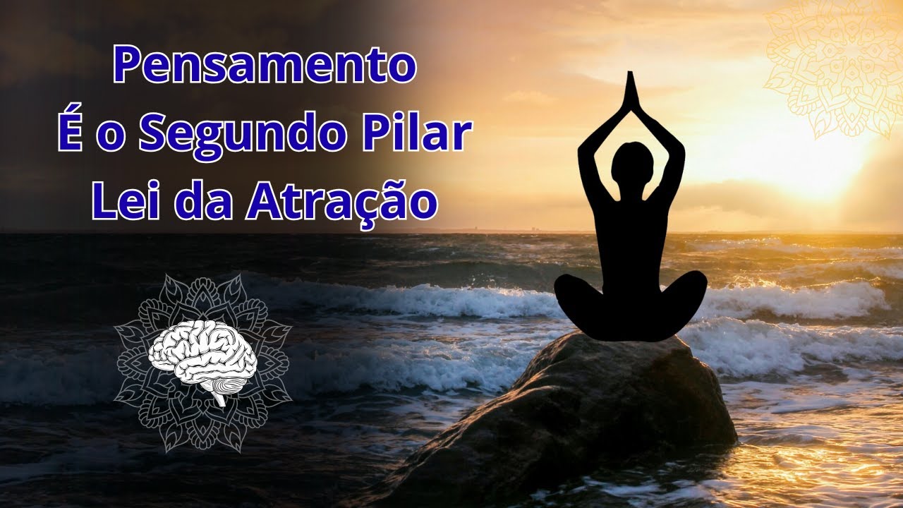 Pensamento é o Segundo Pilar Lei da Atração Como Meta Pensar Com Bruno Silva Vencer Hipnose Visceral
