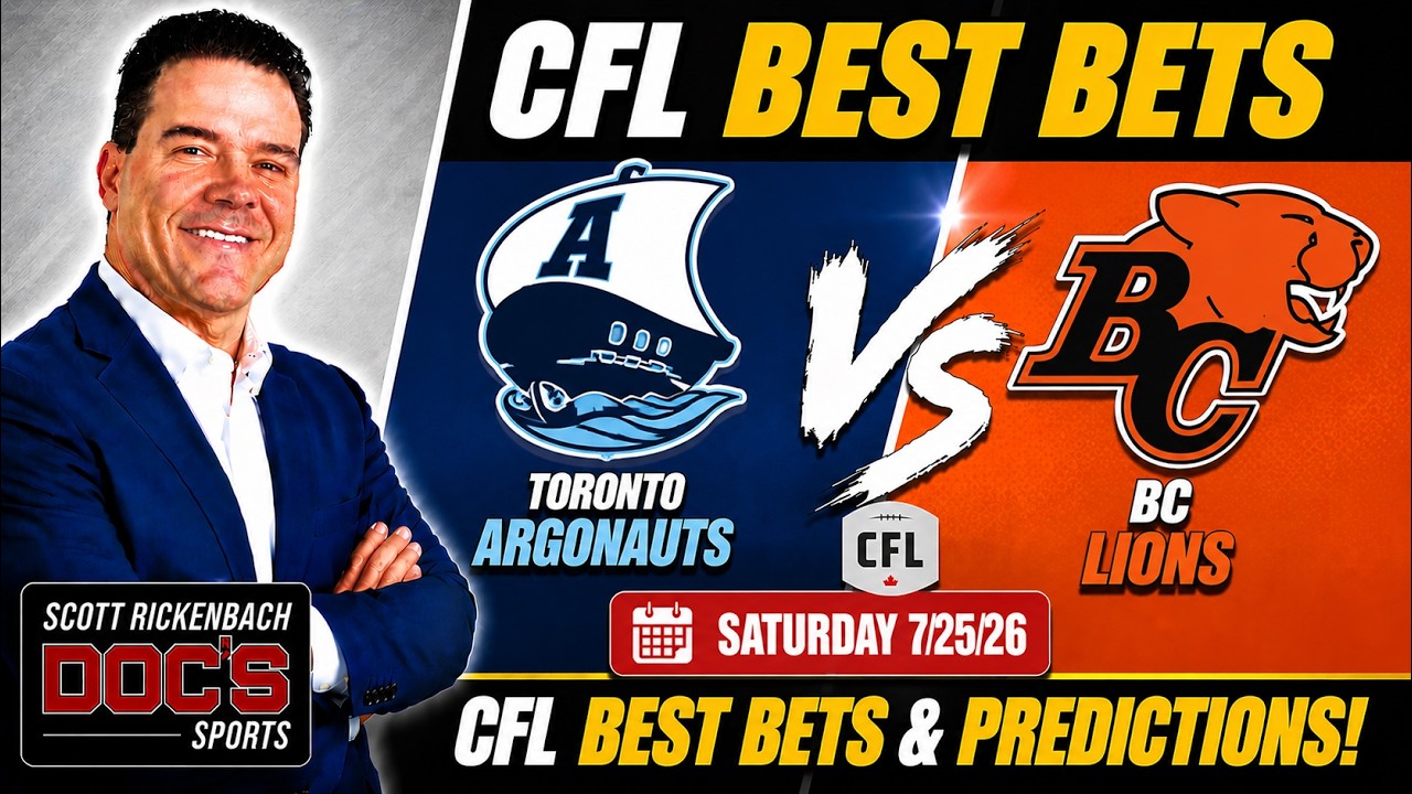 Toronto vs BC Lions Predictions 7/25/26 | CFL Best Bets and Predictions Saturday | Scott Rickenbach