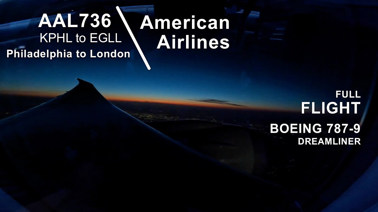 FULL FLIGHT: Philadelphia to London | American Airlines AAL736 - Boeing 787-9 - PHL to LHR