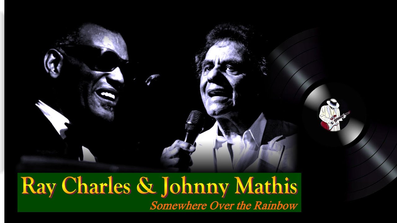 Ray Charles and Johnny Mathis - Somewhere Over the Rainbow