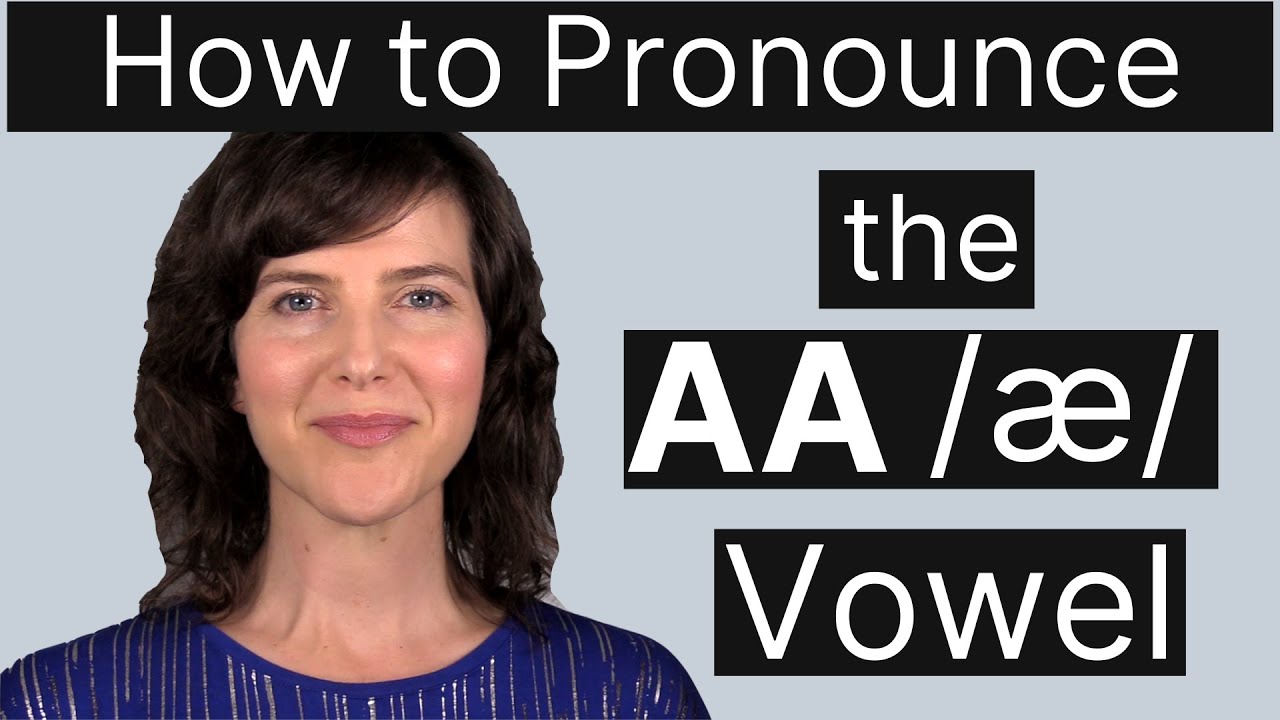 Learn the American Accent: How to Pronounce the AA /æ/ vowel
