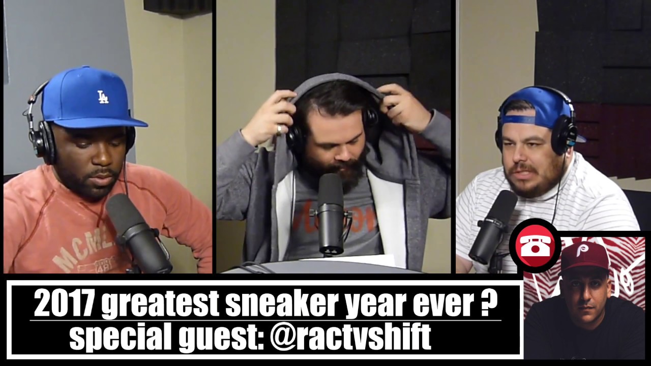 The Sneak Diss Podcast Episode 91 &ndash; 2017 Sneaker Year in Review ft. @Ractvshift