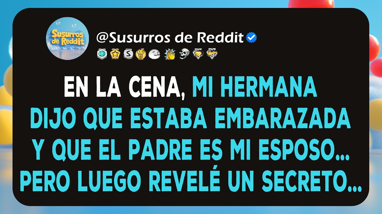En la cena, mi hermana dijo que estaba embarazada y que el padre es mi esposo... Pero luego revelé..