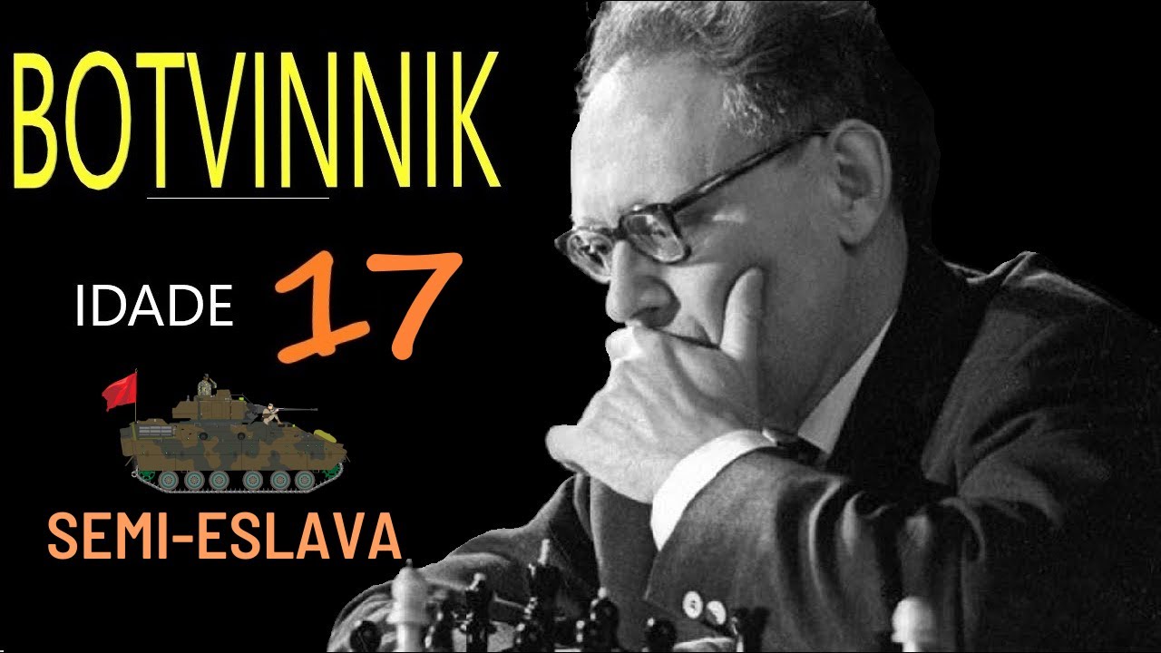 Botvinnik com 17 anos! Esquema contra a Semi Eslava!