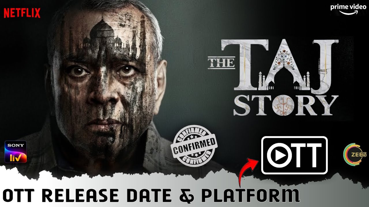 The Taj Story OTT Release Date & Platform | Paresh Rawal The Taj Story Full Movie OTT Release Update