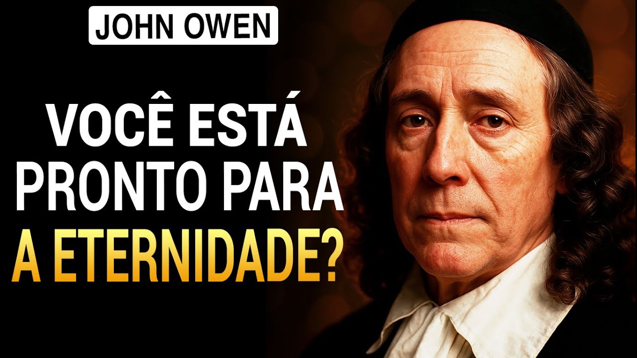 Você está se preparando para a eternidade? [John Owen]
