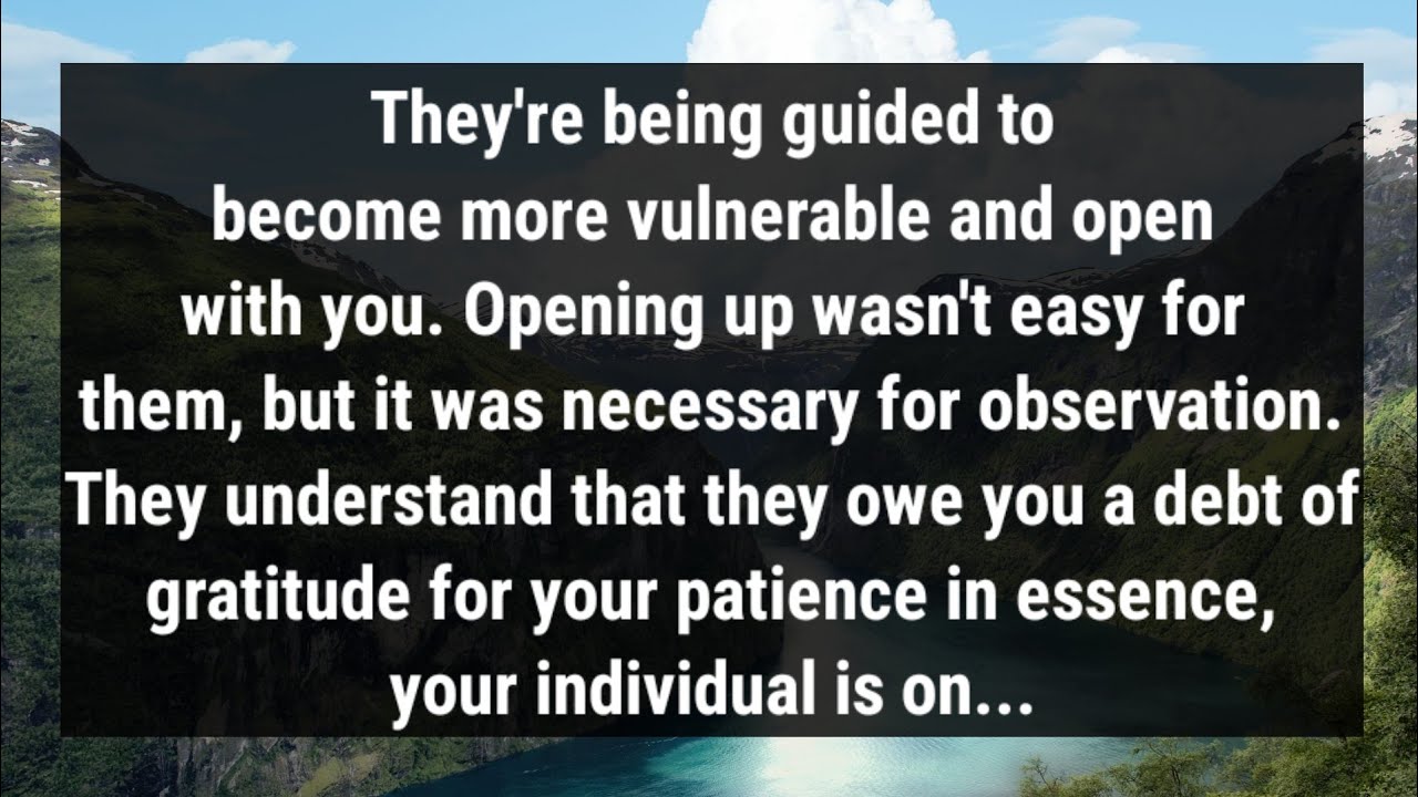 💌They're being guided to become more vulnerable and open with you. Opening up wasn't easy for...
