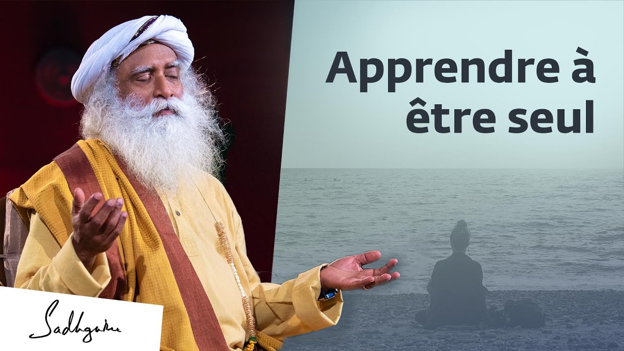 Comment apprendre à être seul ? | Sadhguru Français