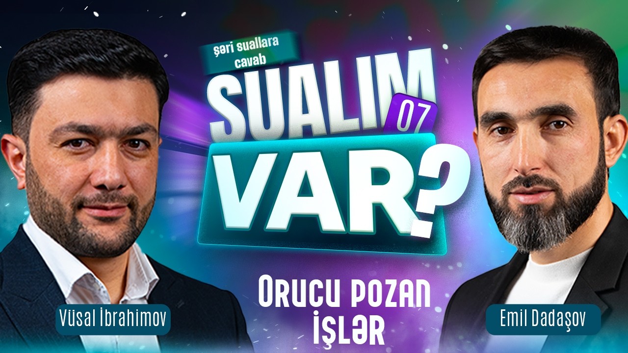 Sualım var | Orucu pozan işlər | 24.02.2026