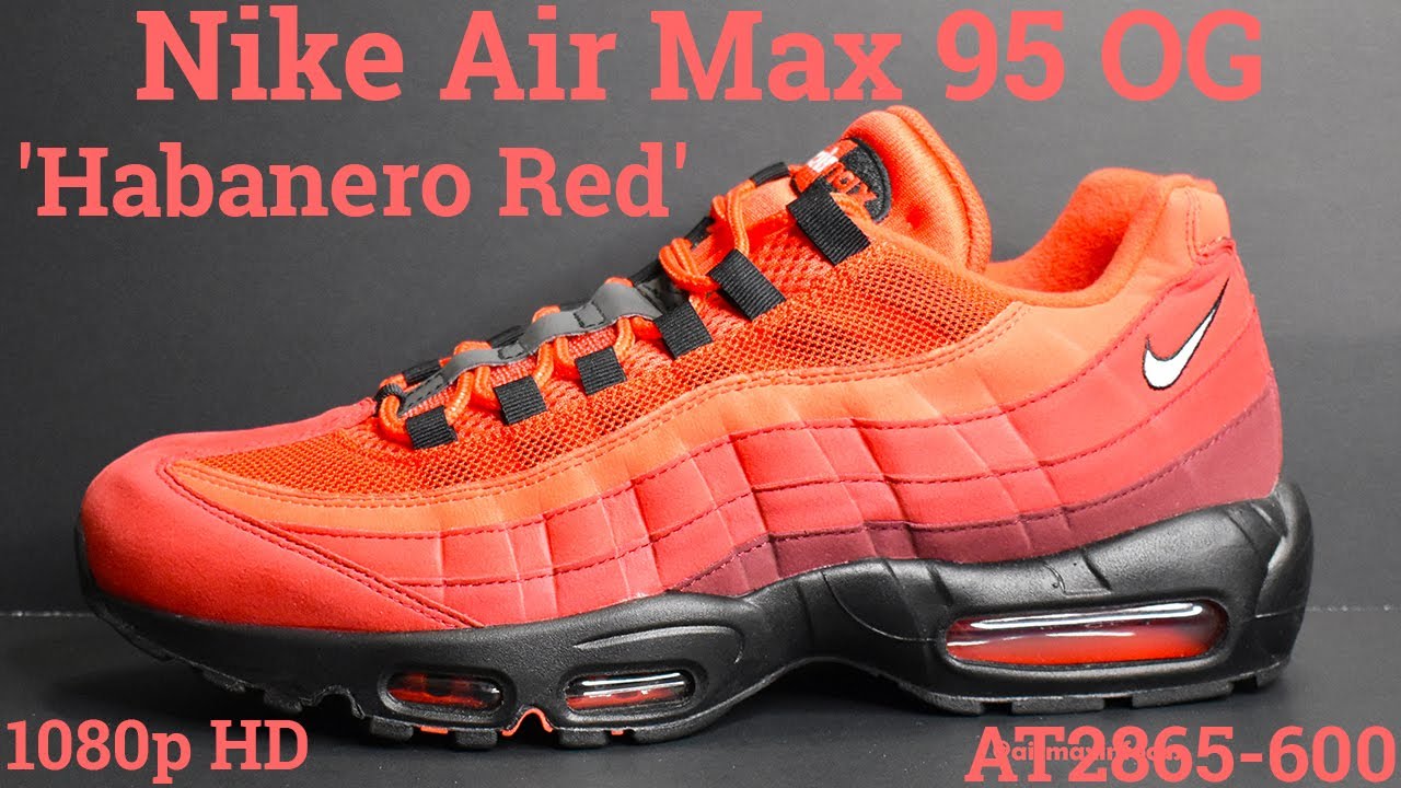 Nike Air Max 95 OG 'Habanero Red' AT2865-600 (2019) An Unboxing and Detailed Look!