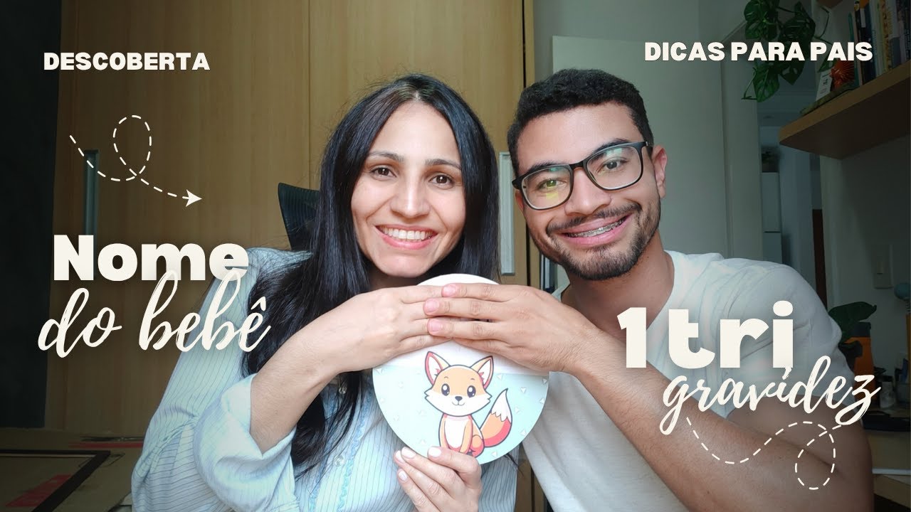 1º Trimestre da gravidez: dicas, nome do nosso bebê, como descobrimos.