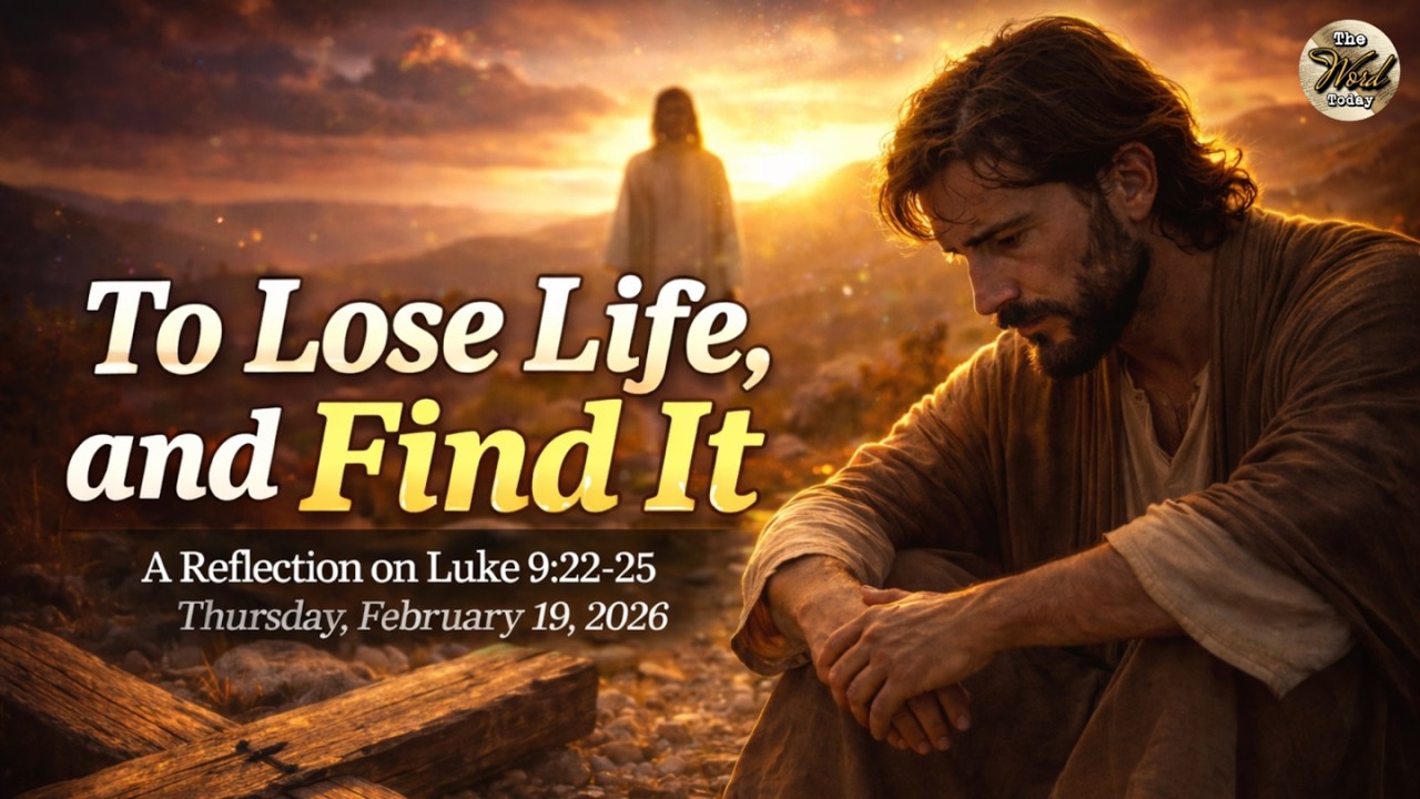 To Lose Life, and Find It – A Reflection on Luke 9:22–25 | Thursday, February 19, 2026