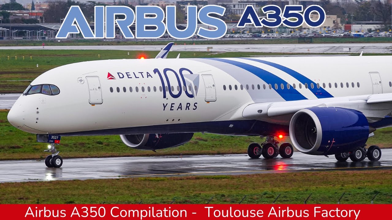 AIRBUS A350 New Compilation : Delta, Etihad, Turkish & Japan Airlines, Toulouse Factory (2025)