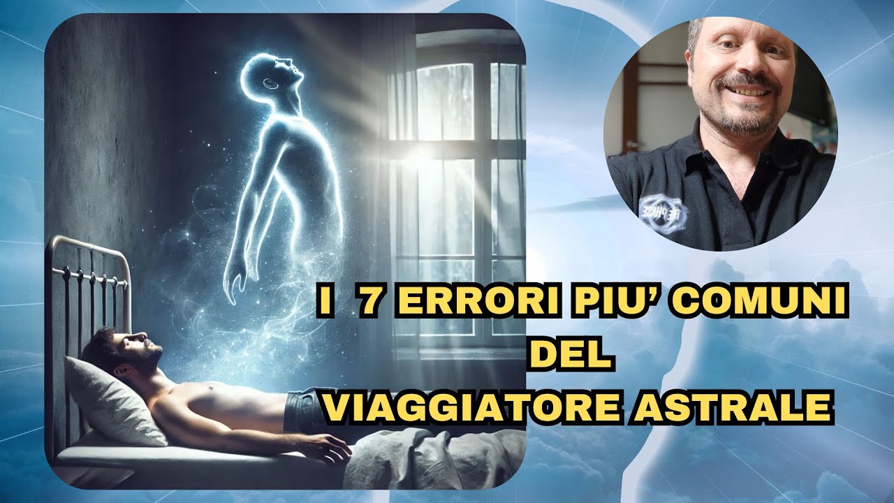 I 7 tipici errori del viaggiatore astrale