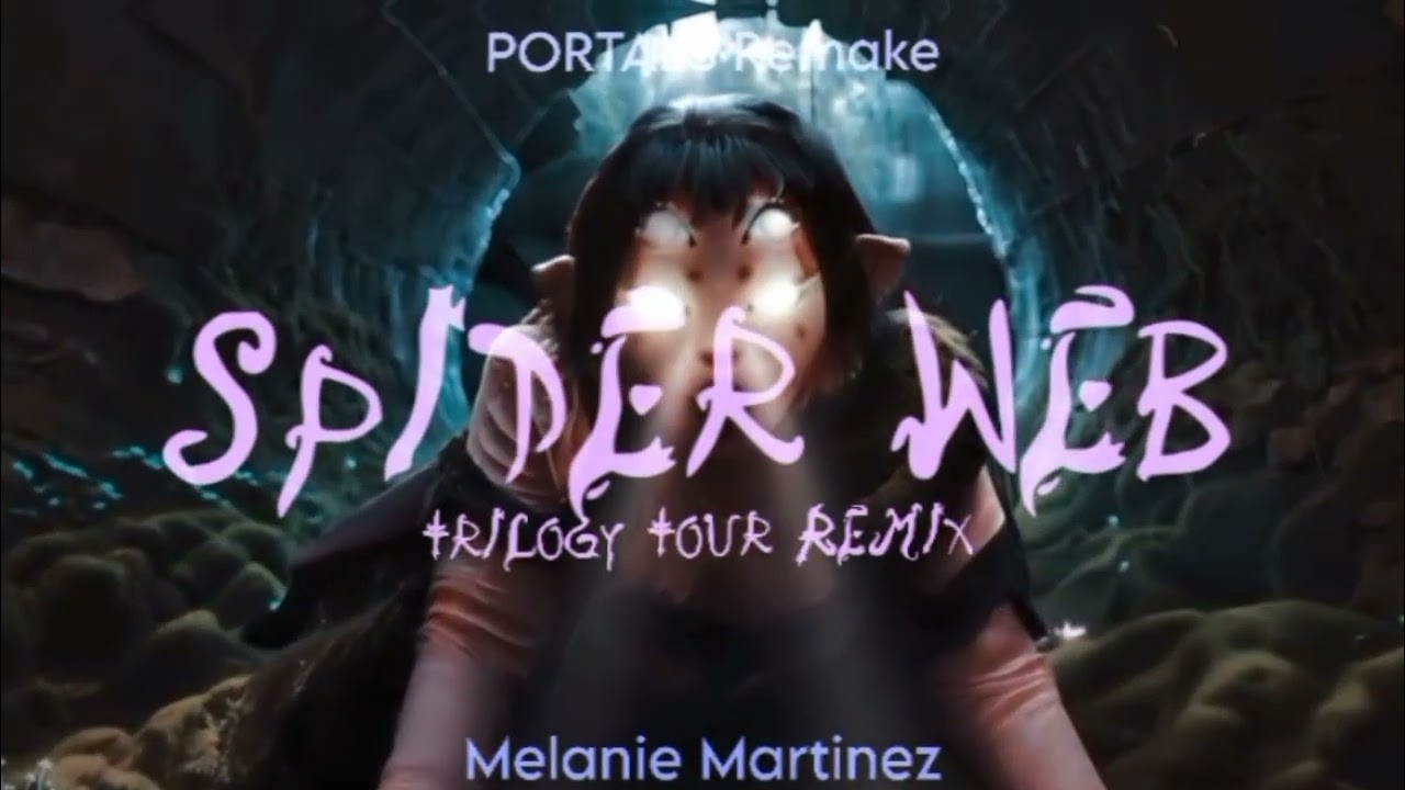 SPIDER WEB Extended Version (TRILOGY Tour Remix) | Melanie Martinez | PORTALS Remake Prod. P3CKY