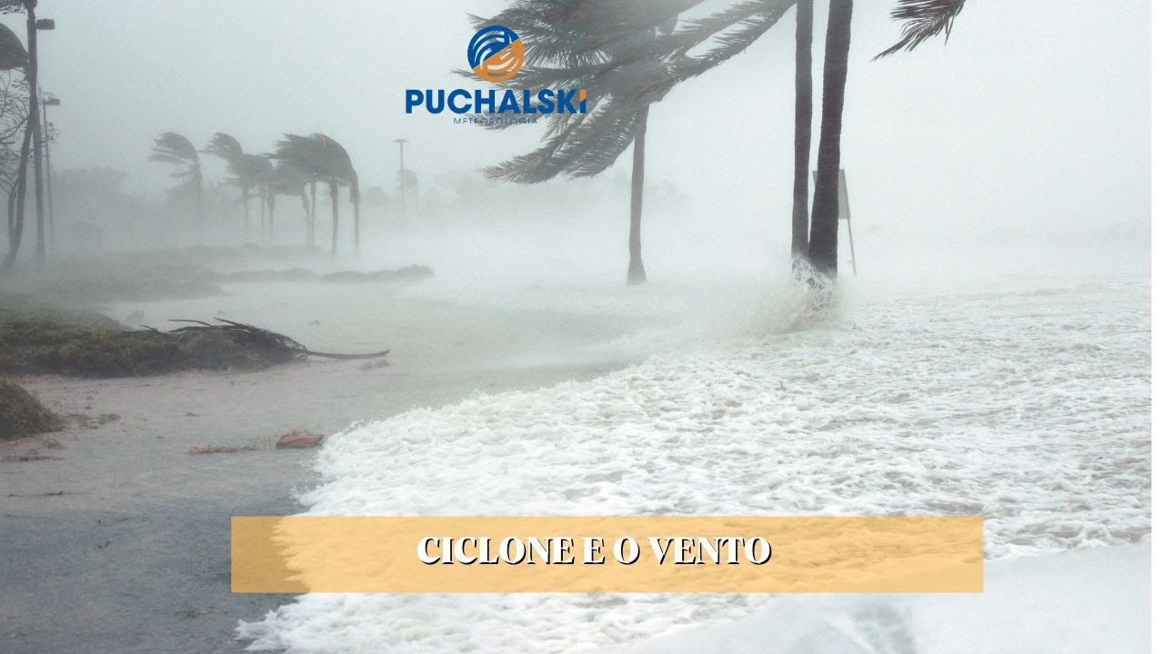 CICLONE, CHUVA E VENTO