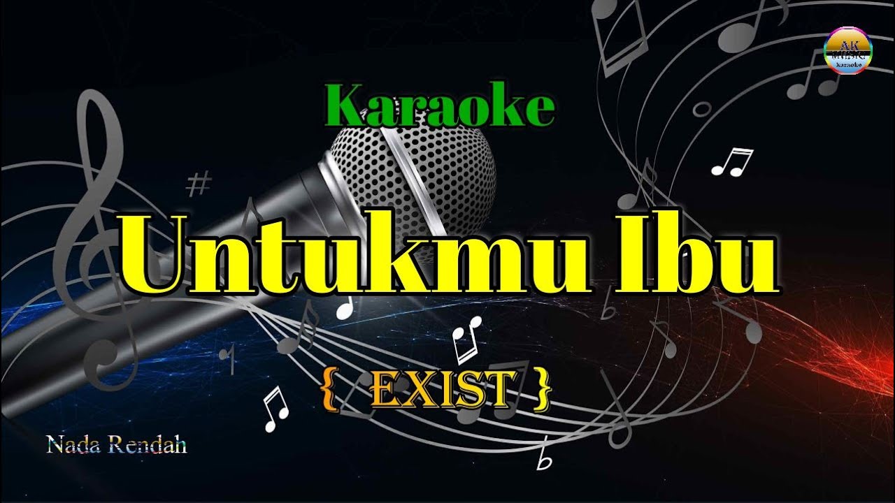 Untukmu Ibu - Exist - ( Karaoke Version ) - Nada Rendah