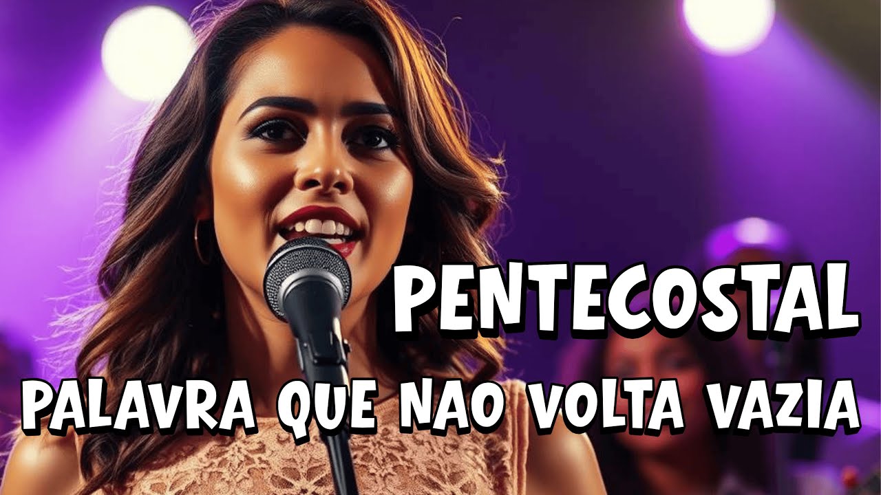 PALAVRA QUE NÃO VOLTA VAZIA-  PENTECOSTAL 🔥🎙️ 🎶  #adoração #pentecostal #louvores #louvorgospel