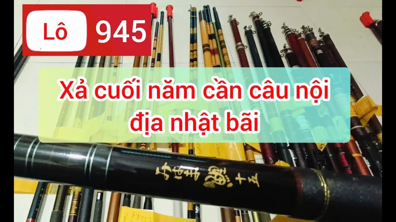 Lô 945,xả cuối năm,cần câu nhật bãi