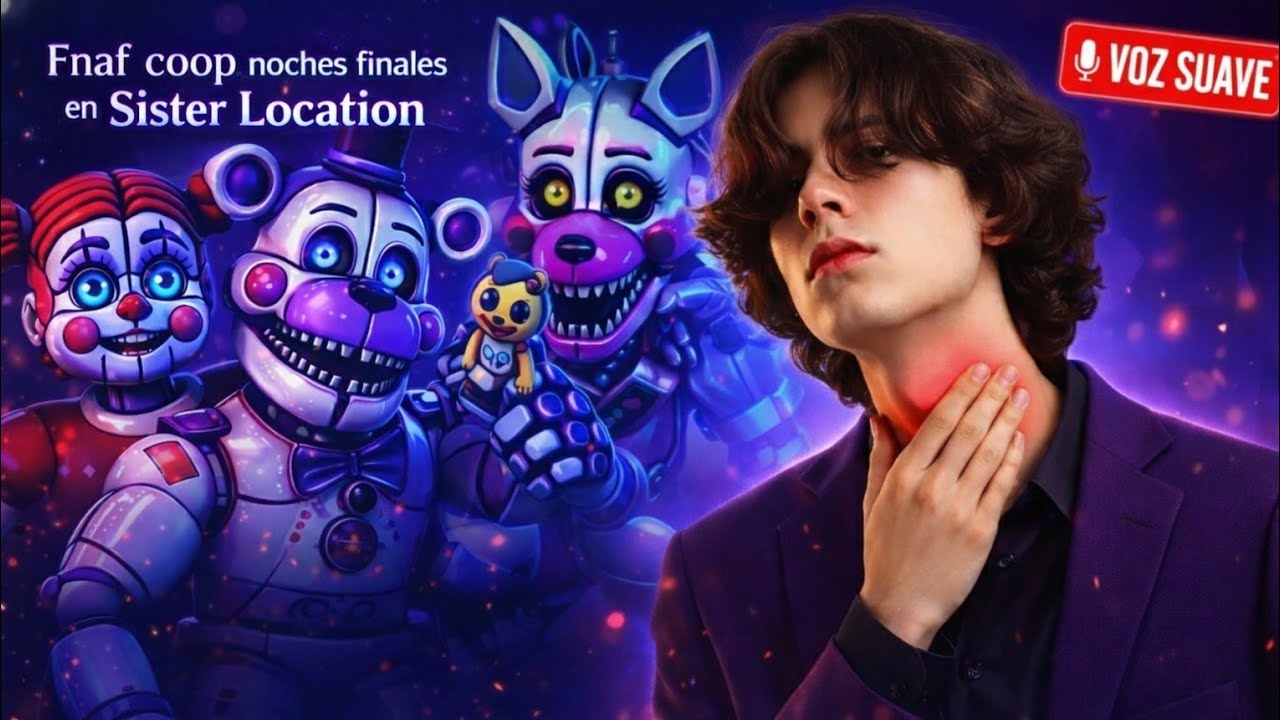 FNAF Sister Location COOP 🔥 Noches Finales con Suscriptores (VOZ EN RECUPERACIÓN) 🎧👥