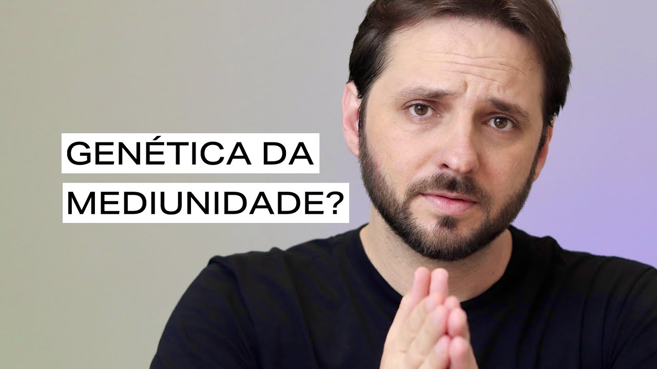 A CIÊNCIA DESCOBRIU OS GENES DA MEDIUNIDADE? ALGUMAS REFLEXÕES