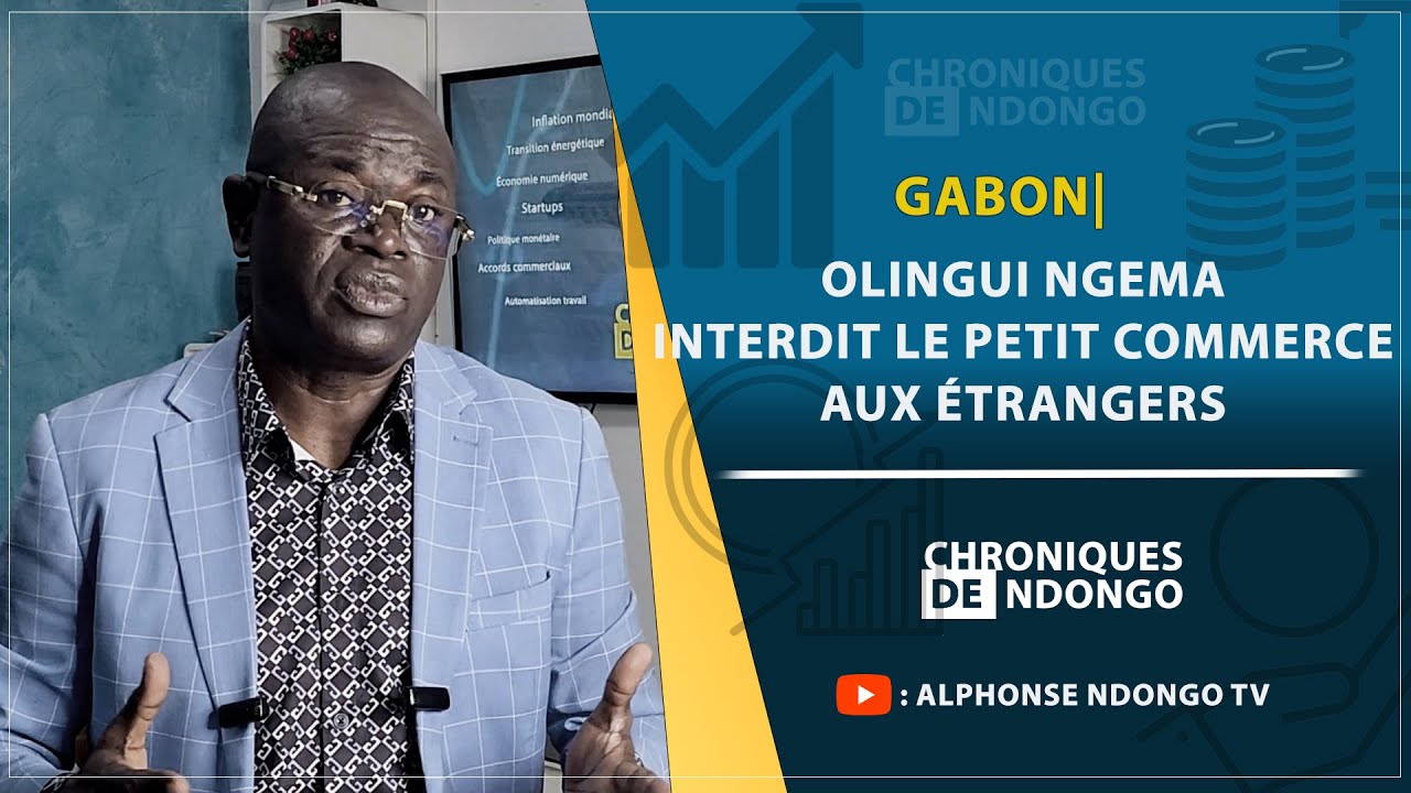 GABON| Olingui Ngema interdit le petit commerce aux étrangers