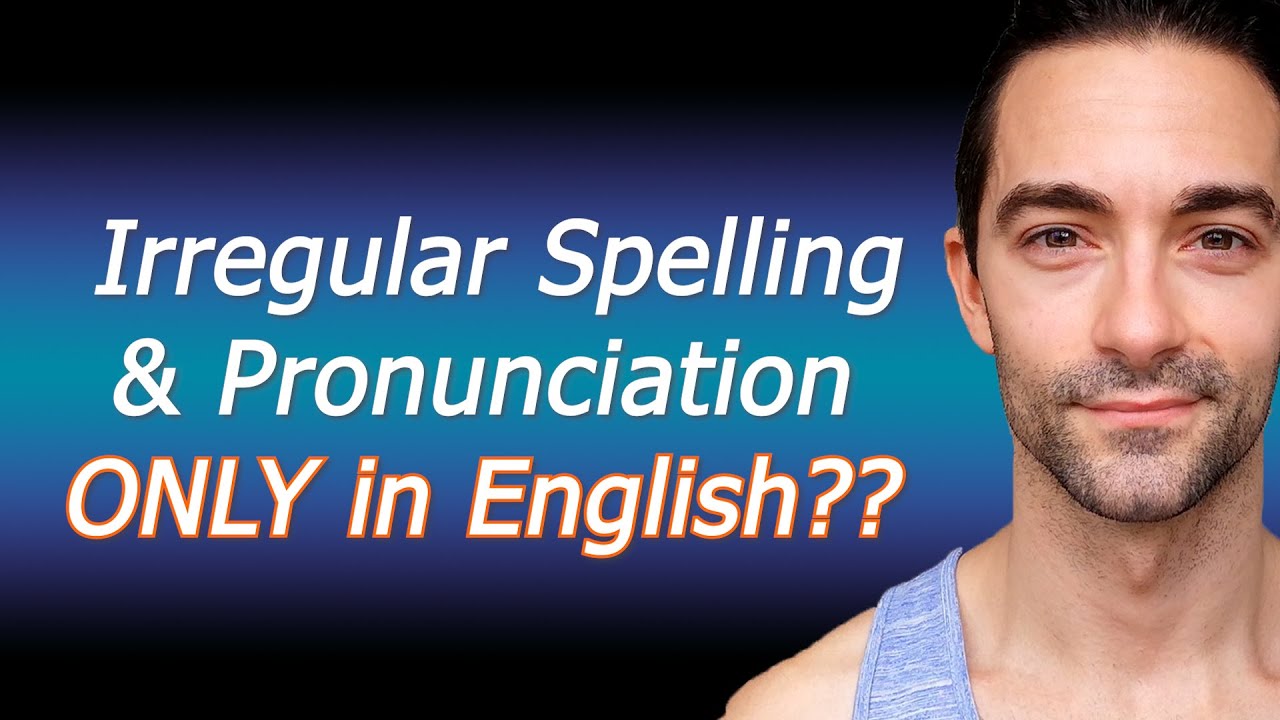 Is SPELLING difficult ONLY IN ENGLISH? Is PRONUNCIATION hard ONLY IN ENGLISH?