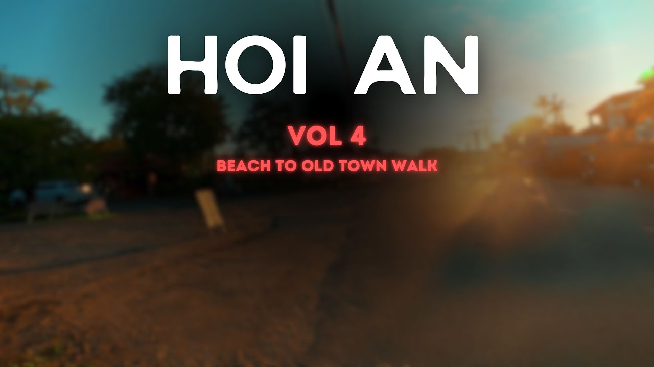 Hội An - Vietnam | Vol. 4 | Beach to Old Town walk | 4K