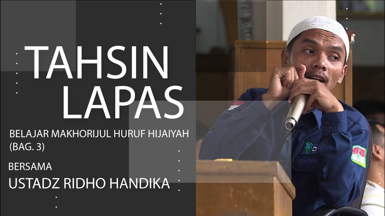 Tahsin Lapas | Ustadz Ridho Handika | Belajar Makhorijul Huruf Hijaiyah (Bag. 3)