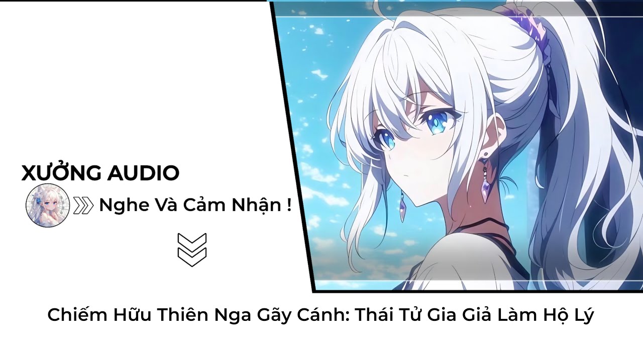 [TRUYỆN AUDIO] Thái Tử Gia Giả Làm Hộ Lý - audio hào môn thủ đoạn | Xưởng Audio