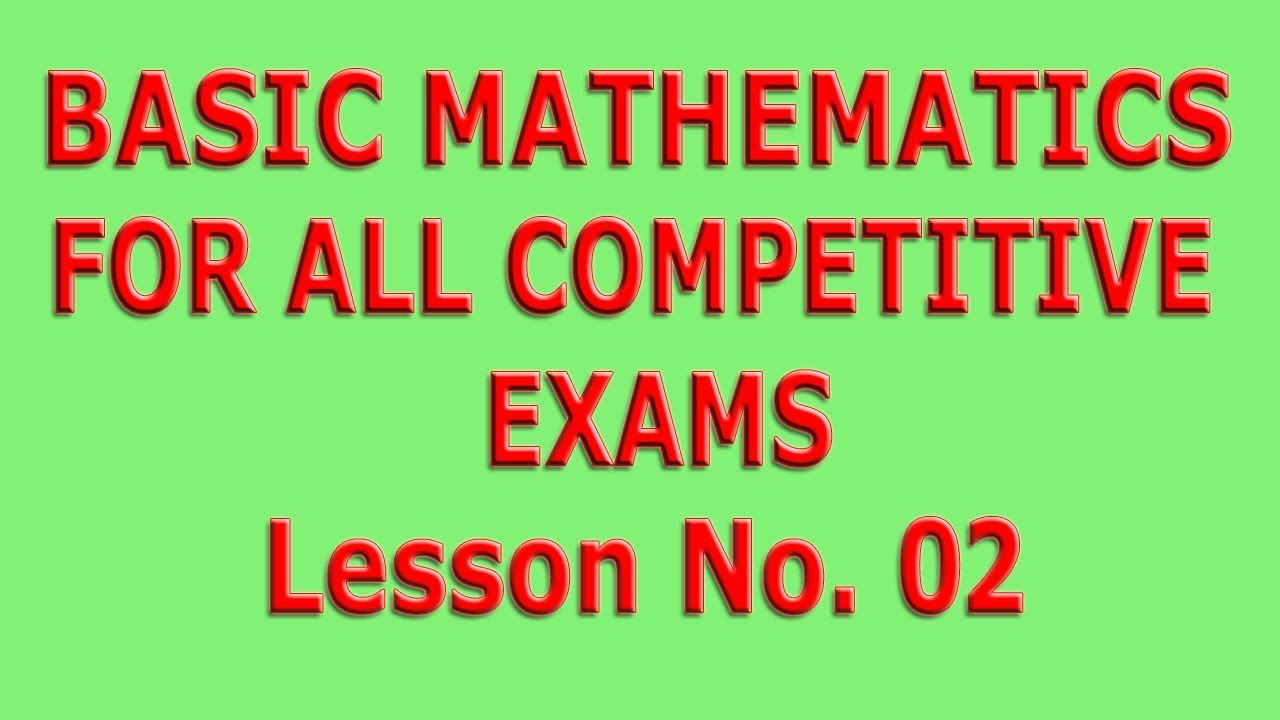 Basic Mathematics for all competitive exams: Lesson No. 02