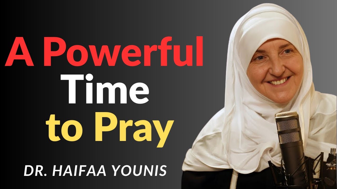 The early morning du’a that brings miracles -- Dr. Haiffa Younis