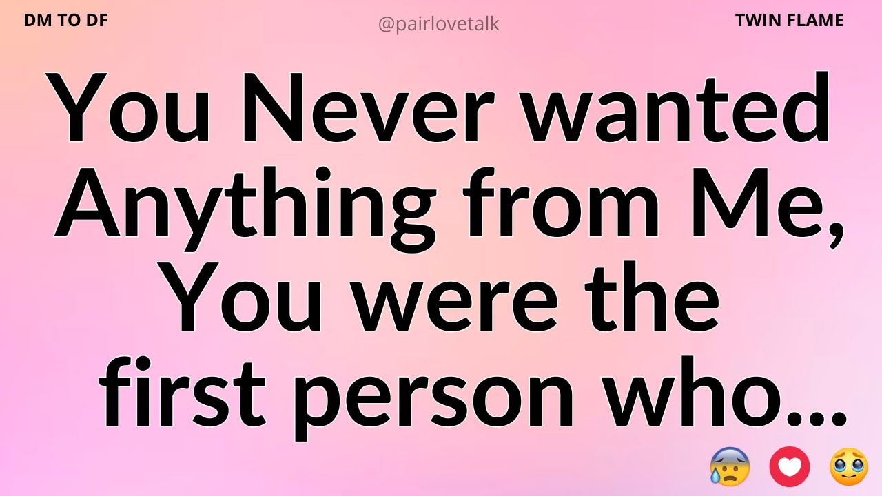 DM 💌 You Never wanted Anything from Me, You were person who...😮 DM TO DF 🖤 Divine Masculine Energy