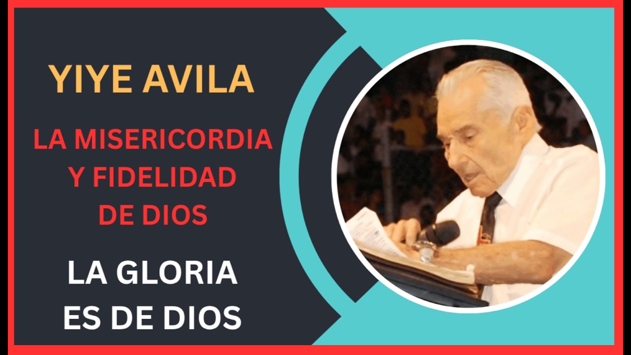 yiye avila La misericordia y fidelidad de Dios