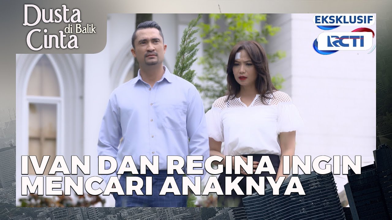 #eps58 Ivan & Regina Bersatu Lagi Demi Mencari Anak Mereka! | Dusta Dibalik Cinta