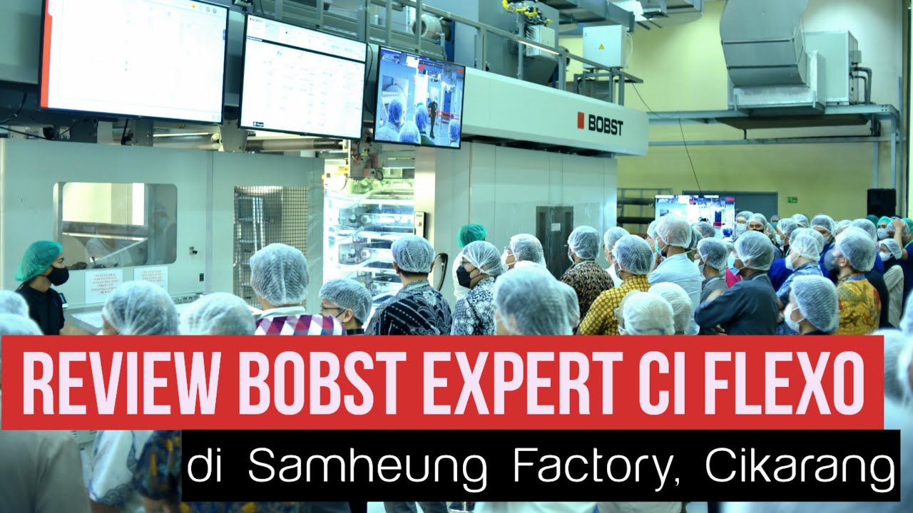 Review BOBST Expert CI Flexo di Samheung Factory, Cikarang